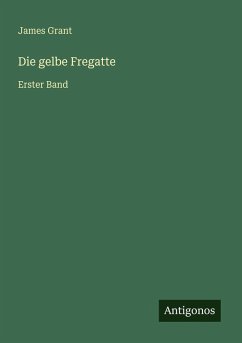 Die gelbe Fregatte - Grant, James Die gelbe Fregatte - Grant, James