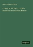 A Digest of the Law of Criminal Procedure in Indictable Offences