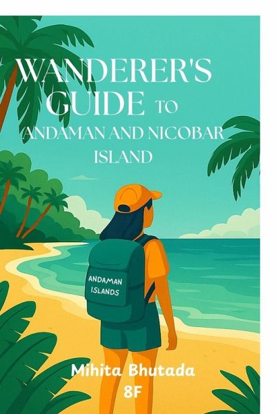 Wanderer's Guide to Andaman and Nicobar Island Wanderer's Guide to Andaman and Nicobar Island