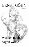 Was ich noch sagen wollte ... Was ich noch sagen wollte ...