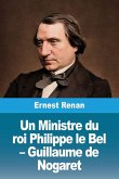 Un Ministre du roi Philippe le Bel - Guillaume de Nogaret Un Ministre du roi Philippe le Bel - Guillaume de Nogaret