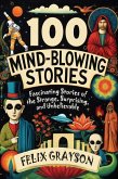 100 Mind-Blowing Stories 100 Mind-Blowing Stories
