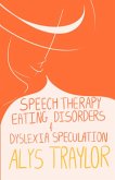 Speech Therapy, Eating Disorders, & Dyslexic Speculation Speech Therapy, Eating Disorders, & Dyslexic Speculation