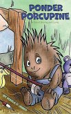 Ponder Porcupine Ponder Porcupine
