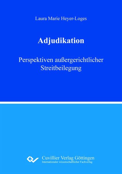 Adjudikation. Perspektiven außergerichtlicher Streitbeilegung Adjudikation. Perspektiven außergerichtlicher Streitbeilegung
