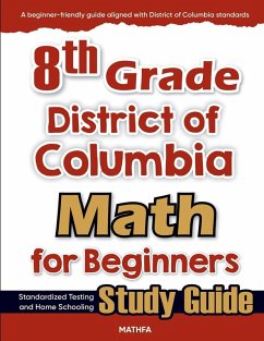 8th Grade District of Colombia Math for Beginners - Eslamian, Hamid 8th Grade District of Colombia Math for Beginners - Eslamian, Hamid