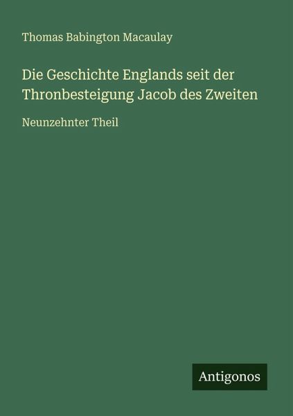 Die Geschichte Englands seit der Thronbesteigung Jacob des Zweiten