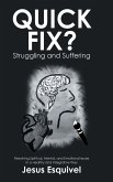 Quick Fix? Struggling and Suffering