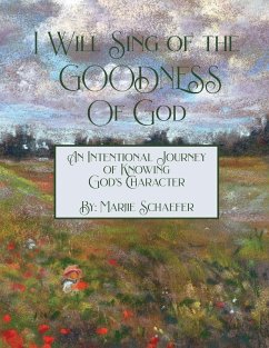 I Will Sing of the Goodness of God - Schaefer, Marjie I Will Sing of the Goodness of God - Schaefer, Marjie