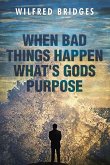 When Bad Things Happen What's God's Purpose When Bad Things Happen What's God's Purpose
