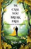 In case you break free
