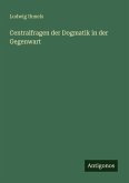 Centralfragen der Dogmatik in der Gegenwart