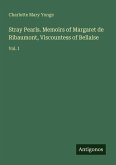 Stray Pearls. Memoirs of Margaret de Ribaumont, Viscountess of Bellaise