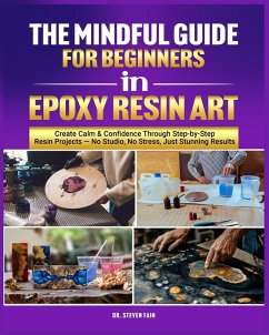 The Mindful Guide for Beginners in Epoxy Resin Art Cover The Mindful Guide for Beginners in Epoxy Resin Art