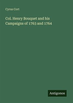 Col. Henry Bouquet and his Campaigns of 1763 and 1764 Cover Col. Henry Bouquet and his Campaigns of 1763 and 1764