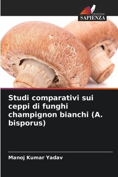 Cover Studi comparativi sui ceppi di funghi champignon bianchi (A. bisporus)