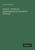 Abraxas - Studien zur Religionsgeschichte des spätern Altertums
