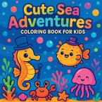 Cute Sea Adventures - Coloring Book for Kids Cute Sea Adventures - Coloring Book for Kids
