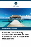 Falsche Darstellung arabischer Frauen in den Romanen von Sasson und Mokeddem Falsche Darstellung arabischer Frauen in den Romanen von Sasson und Mokeddem