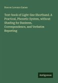 Text-book of Light-line Shorthand. A Practical, Phonetic System, without Shading for Business, Correspondence, and Verbatim Reporting