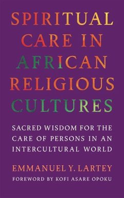 Spiritual Care in African Religious Cultures - Lartey, Emmanuel Y