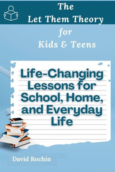 Life-Changing Lessons for School, Home, and Everyday Life Life-Changing Lessons for School, Home, and Everyday Life