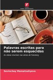 Palavras escritas para não serem esquecidas