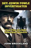 Det. Edwin Fowle Investigates Det. Edwin Fowle Investigates