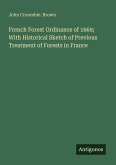 French Forest Ordinance of 1669; With Historical Sketch of Previous Treatment of Forests in France