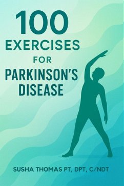 100 Exercises for Parkinson's Disease - Thomas, Susha 100 Exercises for Parkinson's Disease - Thomas, Susha