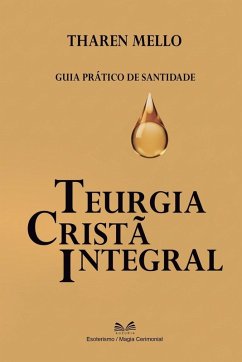 Teurgia Cristã Integral - Mello, Tharen