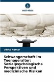 Schwangerschaft im Teenageralter: Sozialpsychologische Perspektiven und medizinische Risiken Schwangerschaft im Teenageralter: Sozialpsychologische Perspektiven und medizinische Risiken