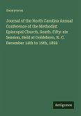 Journal of the North Carolina Annual Conference of the Methodist Episcopal Church, South. Fifty-six Session, Held at Goldsboro, N. C. December 14th to 19th, 1892