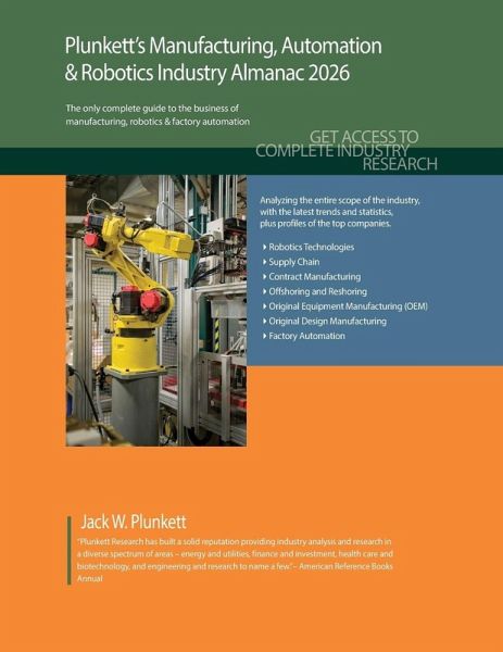 Plunkett's Manufacturing, Automation & Robotics Industry Almanac 2026 Plunkett's Manufacturing, Automation & Robotics Industry Almanac 2026