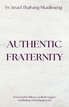 AUTHENTIC FRATERNITY. The Notion of Fraternitas in Pope Benedict XVI's Caritas in Veritate and Africae Munus - Nkadimeng, Izrael Thabang AUTHENTIC FRATERNITY. The Notion of Fraternitas in Pope Benedict XVI's Caritas in Veritate and Africae Munus - Nkadimeng, Izrael Thabang