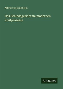 Cover Das Schiedsgericht im modernen Zivilprozesse