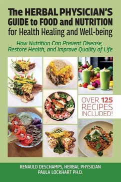 The Herbal Physician's Guide to Food and Nutrition, How Nutrition Can Prevent Disease, Restore Health, and Improve Quality of Life Cover The Herbal Physician's Guide to Food and Nutrition, How Nutrition Can Prevent Disease, Restore Health, and Improve Quality of Life