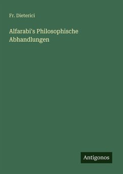 Alfarabi's Philosophische Abhandlungen - Dieterici, Fr.