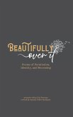 Beautifully Over It Beautifully Over It