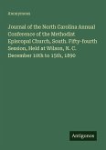 Journal of the North Carolina Annual Conference of the Methodist Episcopal Church, South. Fifty-fourth Session, Held at Wilson, N. C. December 10th to 15th, 1890