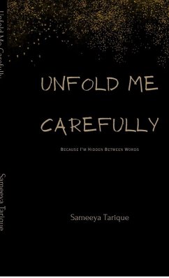 Unfold Me Carefully - Sameeya Tarique
