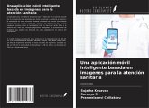 Una aplicación móvil inteligente basada en imágenes para la atención sanitaria Una aplicación móvil inteligente basada en imágenes para la atención sanitaria