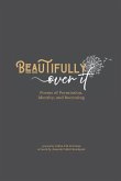 Beautifully Over It