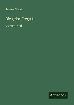 Die gelbe Fregatte - Grant, James Die gelbe Fregatte - Grant, James