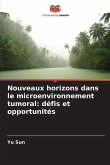 Nouveaux horizons dans le microenvironnement tumoral: défis et opportunités Nouveaux horizons dans le microenvironnement tumoral: défis et opportunités