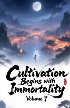 Cultivation Begins with Immortality, Volume 7 - Zenithnovels