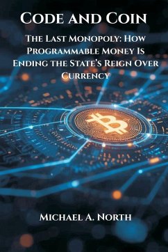 Code and Coin- The Last Monopoly - North, Michael A.