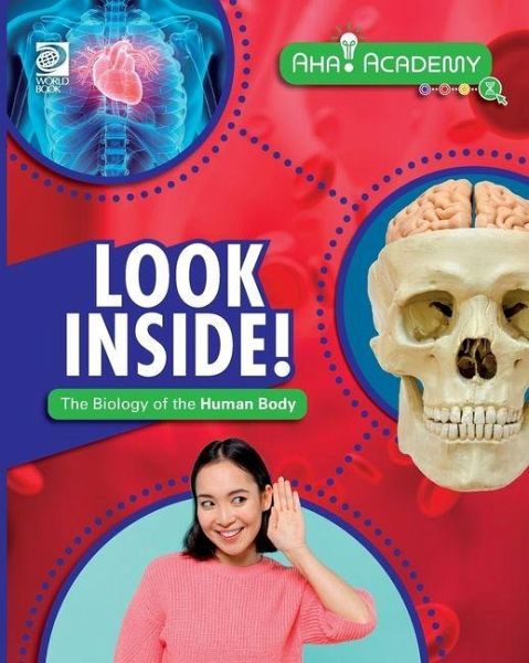Look Inside! The Biology of the Human Body Look Inside! The Biology of the Human Body