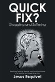 Quick Fix? Struggling and Suffering
