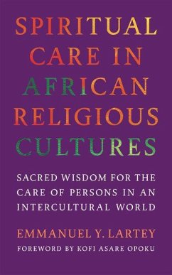 Spiritual Care in African Religious Cultures - Lartey, Emmanuel Y